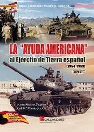 La Ayuda Americana al Ejército de Tierra español 1954-1963 (II parte). | 9788419469366 | Molina Franco, Lucas/Manrique García, José María | Librería Castillón - Comprar libros online Aragón, Barbastro