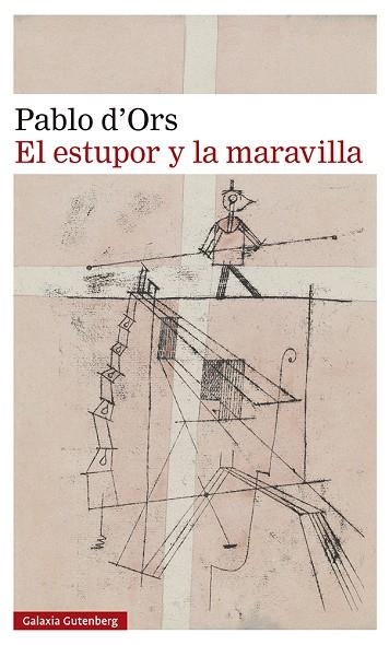 El estupor y la maravilla- 2023 | 9788419738288 | d'Ors, Pablo | Librería Castillón - Comprar libros online Aragón, Barbastro