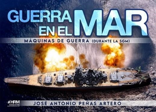 GUERRA EN EL MAR. MAQUINAS DE GUERRA | 9788417859749 | PEÑAS ARTERO, JOSE ANTONIO | Librería Castillón - Comprar libros online Aragón, Barbastro