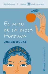 MITO DE LA DIOSA FORTUNA, EL | 9788478716852 | BUCAY, JORGE | Librería Castillón - Comprar libros online Aragón, Barbastro