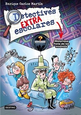 Detectives extraescolares 4. Misteriosa Feria de los Inventos | 9788408276517 | Martín, Enrique Carlos | Librería Castillón - Comprar libros online Aragón, Barbastro