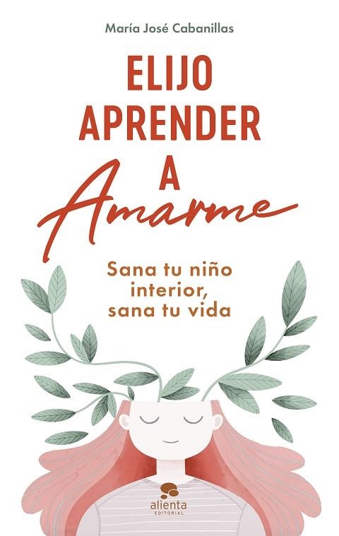 Elijo aprender a amarme | 9788413442808 | Cabanillas, María José | Librería Castillón - Comprar libros online Aragón, Barbastro