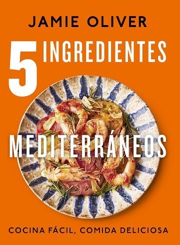 5 ingredientes mediterráneos | 9788425364334 | Jamie Oliver | Librería Castillón - Comprar libros online Aragón, Barbastro