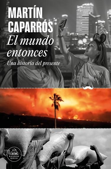 El mundo entonces | 9788439742722 | Martín Caparrós | Librería Castillón - Comprar libros online Aragón, Barbastro