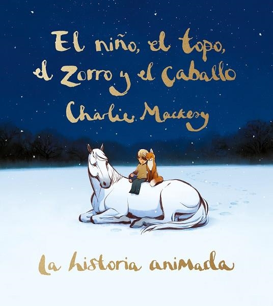 El niño, el topo, el zorro y el caballo: La historia animada | 9788491298991 | Charlie Mackesy | Librería Castillón - Comprar libros online Aragón, Barbastro