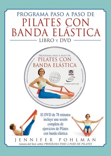 PROGRAMA PASO A PASO DE PILATES CON BANDA ELASTICA. LIBRO Y DVD | 9788479025793 | Pohlman, Jennifer | Librería Castillón - Comprar libros online Aragón, Barbastro