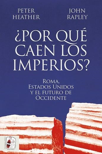 ¿Por qué caen los imperios? Roma, Estados Unidos y el futuro de Occidente | 9788412716665 | Heather, Peter/Rapley, John | Librería Castillón - Comprar libros online Aragón, Barbastro