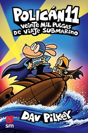 POLICAN 11 : VEINTE MIL PULGAS DE VIAJE SUBMARINO | 9788411209786 | Pilkey, Dav | Librería Castillón - Comprar libros online Aragón, Barbastro