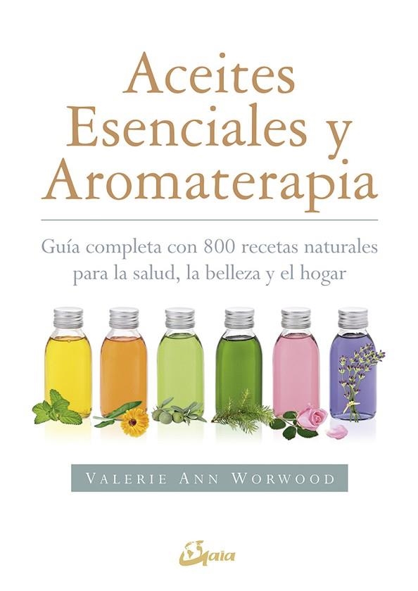 Aceites esenciales y aromaterapia | 9788484456049 | Worwood, Valerie Ann | Librería Castillón - Comprar libros online Aragón, Barbastro