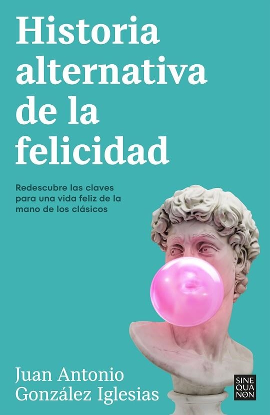 Historia alternativa de la felicidad | 9788466676090 | Juan Antonio González Iglesias | Librería Castillón - Comprar libros online Aragón, Barbastro