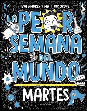 La peor semana del mundo 2 - Martes | 9788419048738 | Matt Cosgrove Eva Amores | Librería Castillón - Comprar libros online Aragón, Barbastro