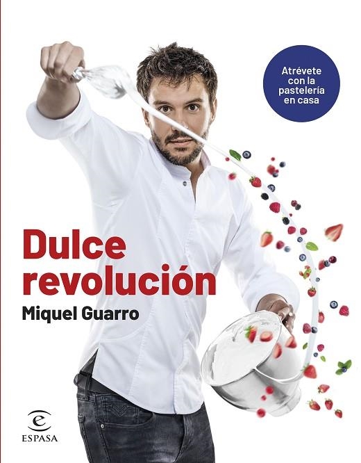 Dulce revolución. Atrévete con la pastelería en casa | 9788467070668 | Guarro, Miquel | Librería Castillón - Comprar libros online Aragón, Barbastro