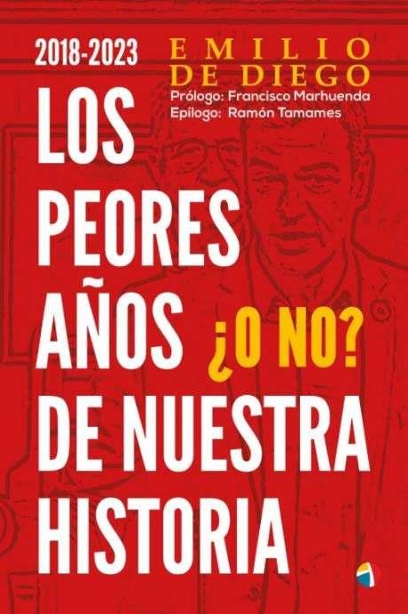 2018-23 PEORES AÑOS NUESTRA HISTORIA | 9788497392228 | De Diego, Emilio | Librería Castillón - Comprar libros online Aragón, Barbastro