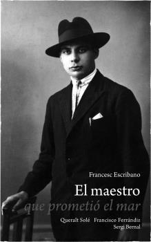 El maestro que prometió el mar | 9788419785862 | Escribano, Francesc/Solé, Queralt/Ferrándiz, Francisco/Bernal, Sergi | Librería Castillón - Comprar libros online Aragón, Barbastro