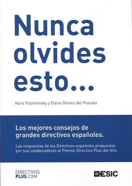 NUNCA OLVIDES ESTO ... : LOS MEJORES CONSEJOS DE GRANDES DIR | 9788473564502 | POJOMOVSKY, NORA; GOMEZ DEL POZUELO, ELENA | Librería Castillón - Comprar libros online Aragón, Barbastro