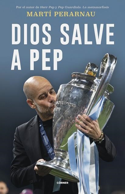 Dios salve a Pep | 9788412637731 | Martí Perarnau | Librería Castillón - Comprar libros online Aragón, Barbastro