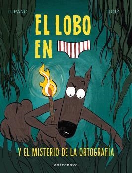 EL LOBO EN CALZONCILLOS 8. EL MISTERIO DE LA ORTOGRAFIA | 9788467966671 | LUPANO, WILFRID/ITOÏZ, MAYANA | Librería Castillón - Comprar libros online Aragón, Barbastro