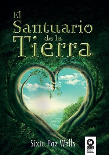 El Santuario de la Tierra | 9788416994243 | Paz Wells, Sixto | Librería Castillón - Comprar libros online Aragón, Barbastro