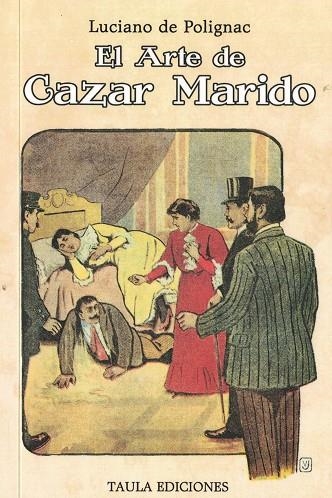 EL ARTE DE CAZAR MARIDO | 9788412529883 | Ruiz López "Luciano de Polignac", Rafael | Librería Castillón - Comprar libros online Aragón, Barbastro