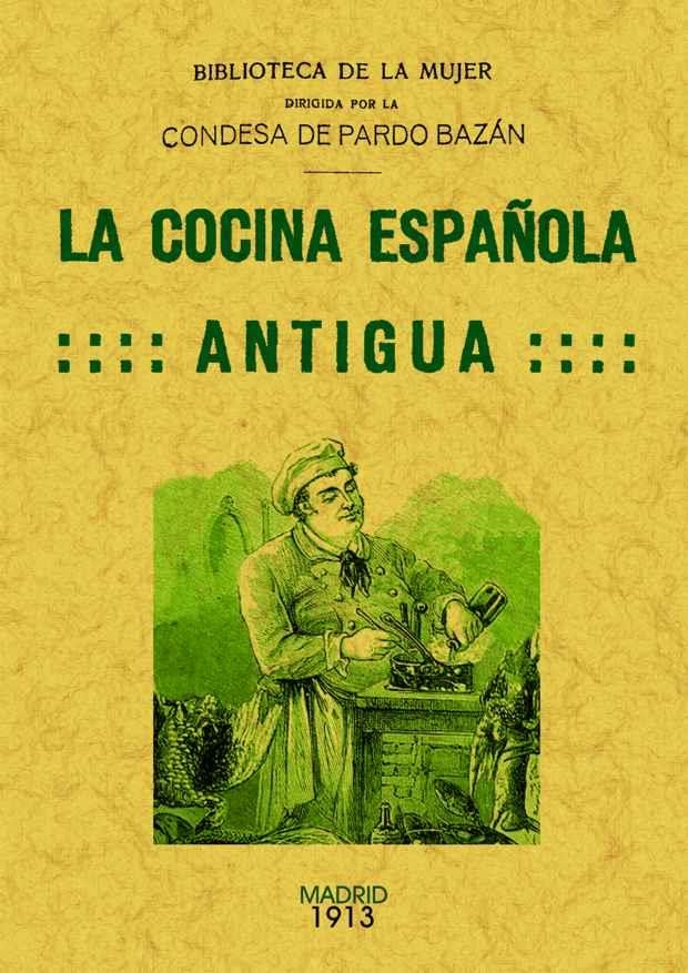 La cocina española antigua | 9788490012031 | Pardo Bazán, Emilia | Librería Castillón - Comprar libros online Aragón, Barbastro