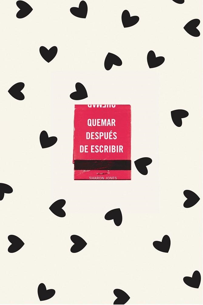 Quemar después de escribir (EDICIÓN OFICIAL CORAZONES) | 9788491299752 | Sharon Jones | Librería Castillón - Comprar libros online Aragón, Barbastro