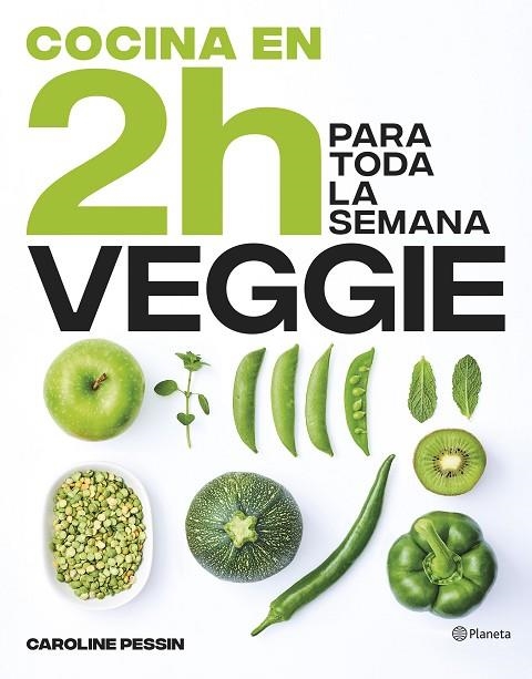 Cocina veggie en 2 horas para toda la semana | 9788408269441 | Pessin, Caroline | Librería Castillón - Comprar libros online Aragón, Barbastro