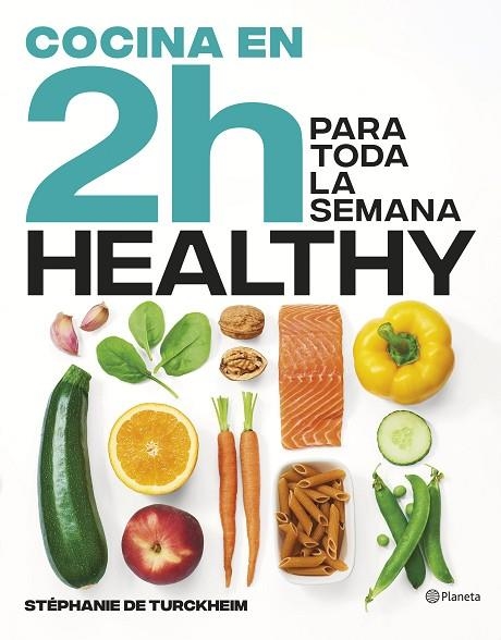 Cocina healthy en 2 horas para toda la semana | 9788408269458 | Turckheim, Stéphanie de | Librería Castillón - Comprar libros online Aragón, Barbastro