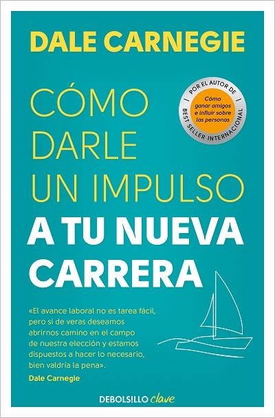 Cómo darle un impulso a tu nueva carrera | 9788466370691 | Dale Carnegie | Librería Castillón - Comprar libros online Aragón, Barbastro