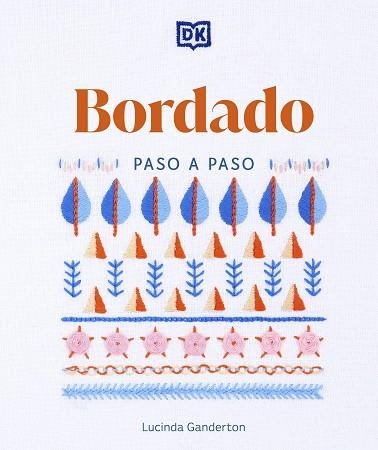 Bordado paso a paso | 9780241664223 | Lucinda Ganderton | Librería Castillón - Comprar libros online Aragón, Barbastro