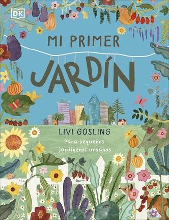 Mi primer jardín | 9780241663837 | Livi Gosling | Librería Castillón - Comprar libros online Aragón, Barbastro