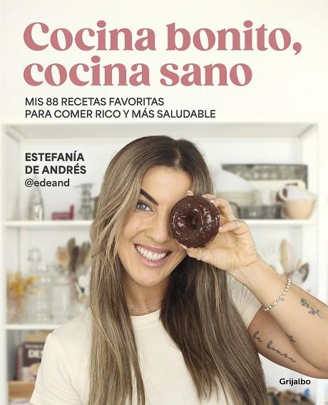 Cocina bonito, cocina sano | 9788425365126 | Estefanía de Andres (@edeand) | Librería Castillón - Comprar libros online Aragón, Barbastro