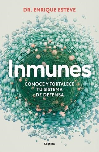 Inmunes. Conoce y fortalece tu sistema de defensa | 9788425365072 | Dr. Enrique Esteve | Librería Castillón - Comprar libros online Aragón, Barbastro