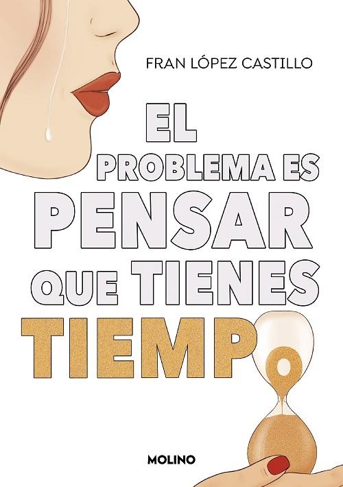 El problema es pensar que tienes tiempo | 9788427240445 | Fran López Castillo | Librería Castillón - Comprar libros online Aragón, Barbastro