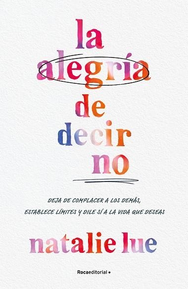 La alegría de decir no | 9788410096042 | Natalie Lue | Librería Castillón - Comprar libros online Aragón, Barbastro