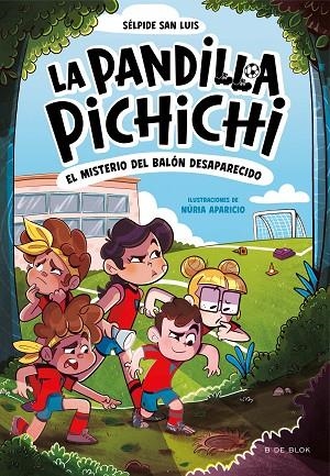 El misterio del balón desaparecido (La Pandilla Pichichi  1) | 9788419910073 | Sélpide San Luis | Librería Castillón - Comprar libros online Aragón, Barbastro