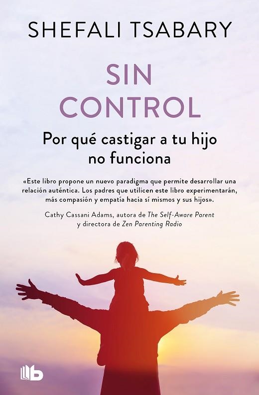 Sin control | 9788413147819 | Dra. Shefali Tsabary | Librería Castillón - Comprar libros online Aragón, Barbastro