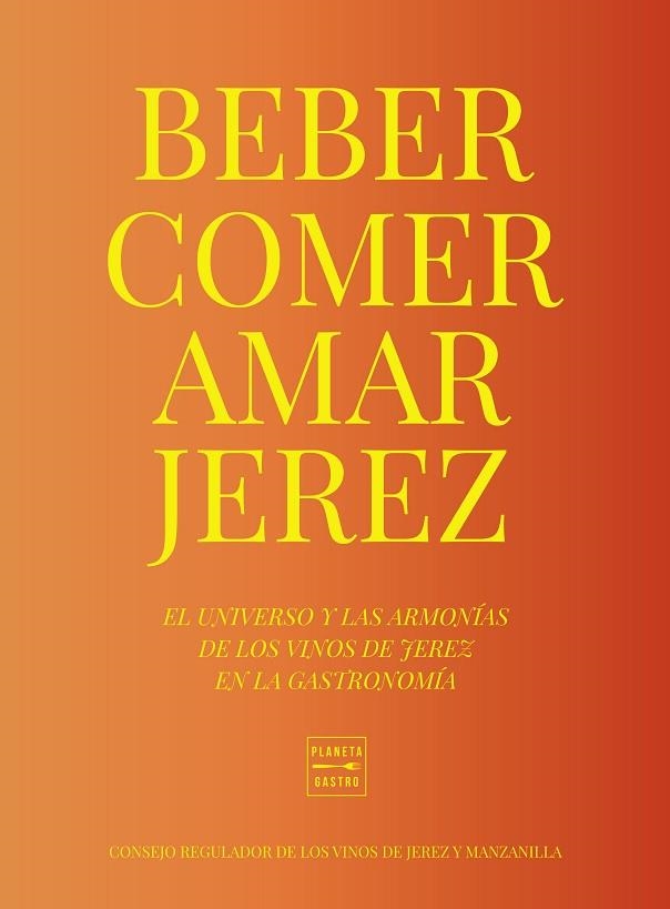 Comer, beber, amar Jerez | 9788408284949 | Consejo Regulador de los Vinos de Jerez y Manzanilla | Librería Castillón - Comprar libros online Aragón, Barbastro