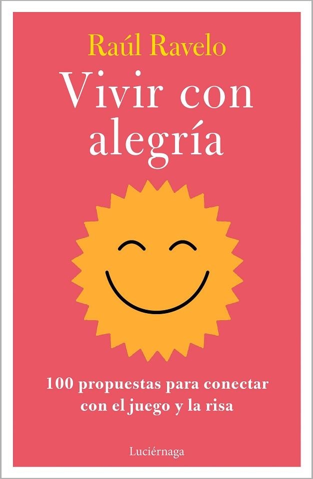 Vivir con alegría | 9788419996107 | Ravelo, Raúl | Librería Castillón - Comprar libros online Aragón, Barbastro