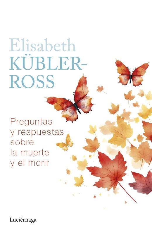 Preguntas y respuestas sobre la muerte y el morir | 9788419996039 | Kübler-Ross, Elisabeth | Librería Castillón - Comprar libros online Aragón, Barbastro