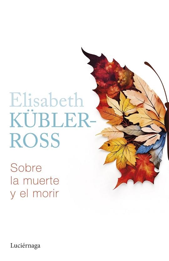 Sobre la muerte y el morir | 9788419996022 | Kübler-Ross, Elisabeth | Librería Castillón - Comprar libros online Aragón, Barbastro