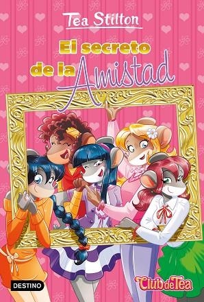 El secreto de la amistad | 9788408283386 | Stilton, Tea | Librería Castillón - Comprar libros online Aragón, Barbastro