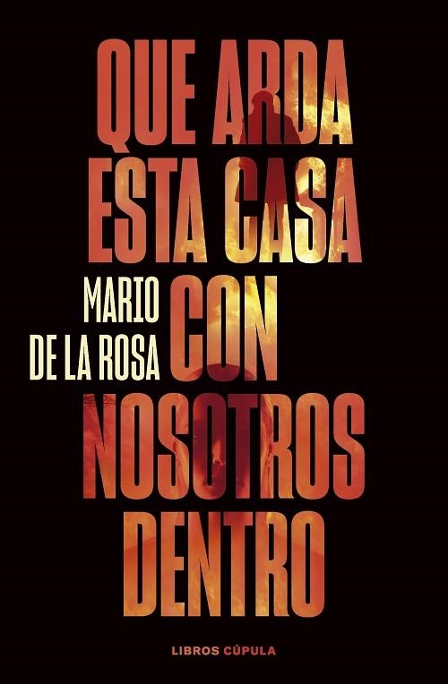 Que arda esta casa con nosotros dentro | 9788448040581 | Rosa, Mario de la | Librería Castillón - Comprar libros online Aragón, Barbastro