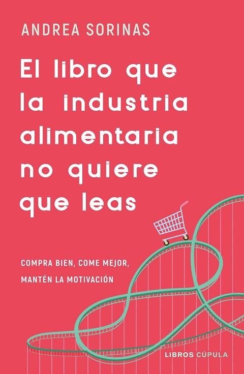 El libro que la industria alimentaria no quiere que leas | 9788448040741 | Sorinas, Andrea | Librería Castillón - Comprar libros online Aragón, Barbastro