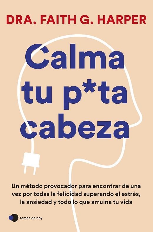 Calma tu puta cabeza | 9788419812223 | Dra. Faith G. Harper | Librería Castillón - Comprar libros online Aragón, Barbastro