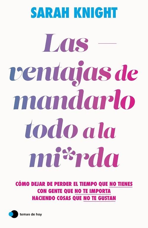 Las ventajas de mandarlo todo a la mierda | 9788419812391 | Knight, Sarah | Librería Castillón - Comprar libros online Aragón, Barbastro