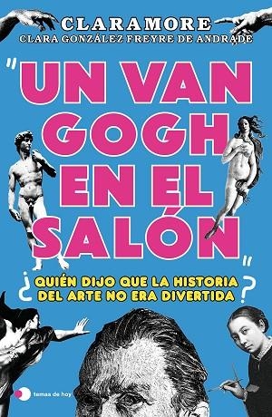 Un Van Gogh en el salón | 9788419812377 | González Freyre de Andrade (@claramore_), Clara | Librería Castillón - Comprar libros online Aragón, Barbastro