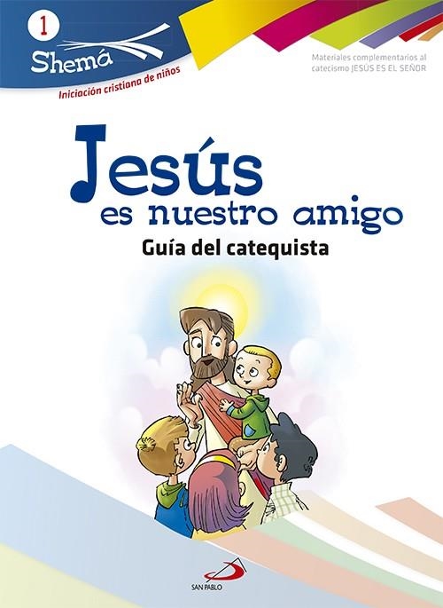 Jesús es nuestro amigo. Shema 1 (Guía del catequista). Iniciación cristiana de n | 9788428542029 | Alda Gálvez, Carlos/Ferrández Rodríguez, Nieves/Olóriz, Jesús/Olóriz Sanjuán, María/Revilla Aybar, J | Librería Castillón - Comprar libros online Aragón, Barbastro