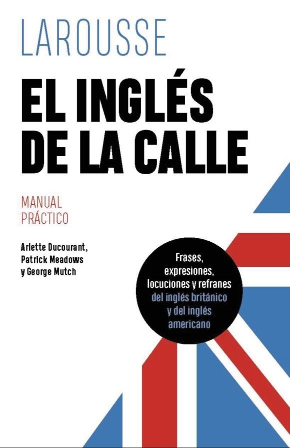 El inglés de la calle | 9788419739612 | Ducourant, Arlette/Meadows, Patrick/Mutch, George | Librería Castillón - Comprar libros online Aragón, Barbastro