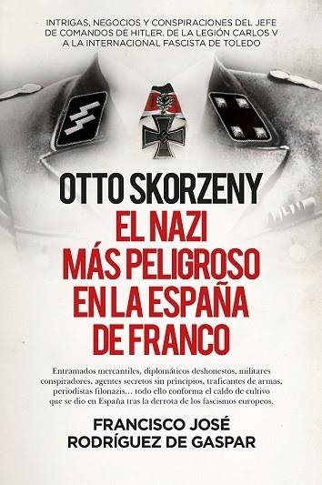 OTTO SKORZENY (LEB), EL NAZI MÁS PELIGROSO EN LA ESPAÑA DE FRANCO | 9788411310307 | RODRÍGUEZ DE GASPAR, FRANCISCO JOSÉ | Librería Castillón - Comprar libros online Aragón, Barbastro