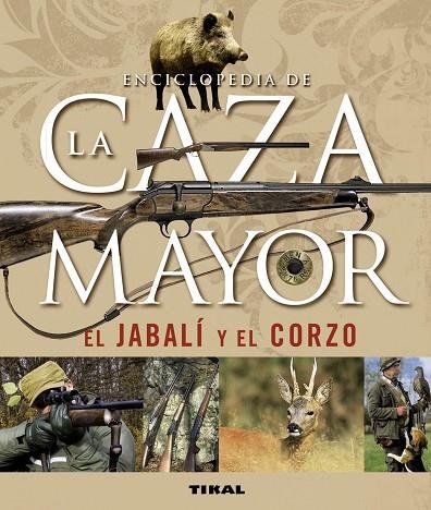 Enciclopedia de la caza mayor, el jabalí y el corzo | 9788430542390 | Cabanau, Laurent/Valet, Gilbert | Librería Castillón - Comprar libros online Aragón, Barbastro